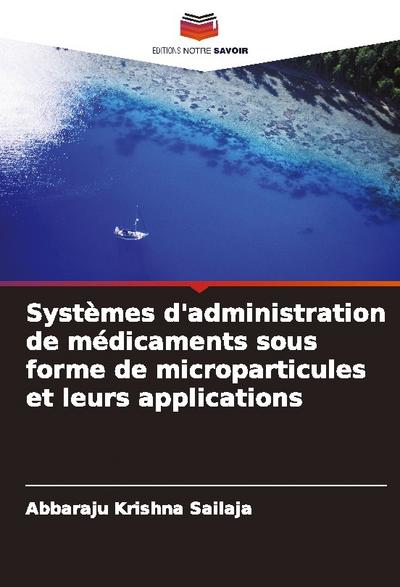 Systèmes d’administration de médicaments sous forme de microparticules et leurs applications