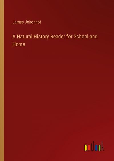 A Natural History Reader for School and Home