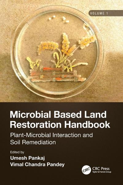 Microbial Based Land Restoration Handbook, Volume 1