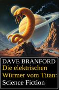 Die elektrischen Würmer vom Titan: Science Fiction