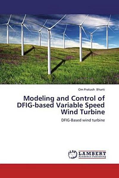 Modeling and Control of DFIG-based Variable Speed Wind Turbine