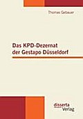 Das KPD-Dezernat der Gestapo DÃ¯Â¿Â½sseldorf Thomas Gebauer Author