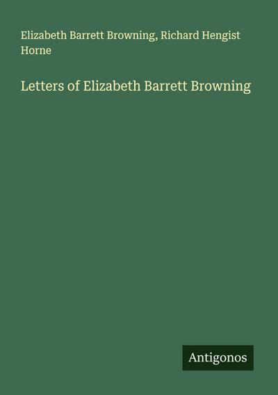 Letters of Elizabeth Barrett Browning