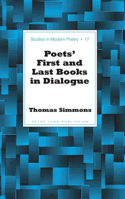 Poets’ First and Last Books in Dialogue