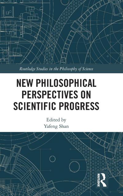 New Philosophical Perspectives on Scientific Progress