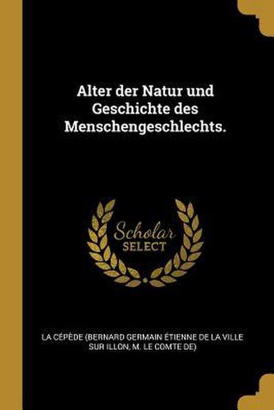 Alter Der Natur Und Geschichte Des Menschengeschlechts.