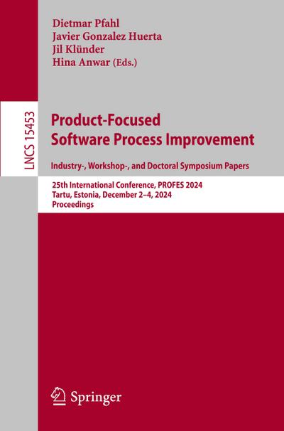 Product-Focused Software Process Improvement. Industry-, Workshop-, and Doctoral Symposium Papers