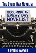 Becoming an Every Day Novelist (The Every Day Novelist, #2)