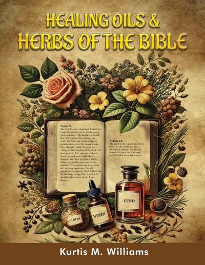 Healing Oils & Herbs Of The Bible