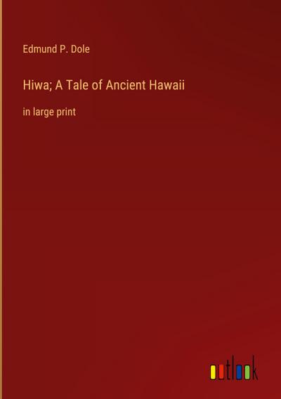 Hiwa; A Tale of Ancient Hawaii