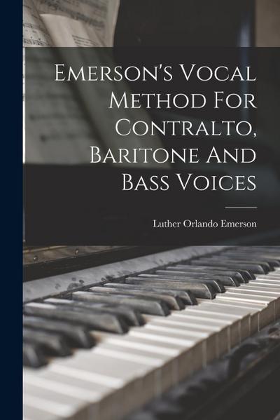 Emerson’s Vocal Method For Contralto, Baritone And Bass Voices