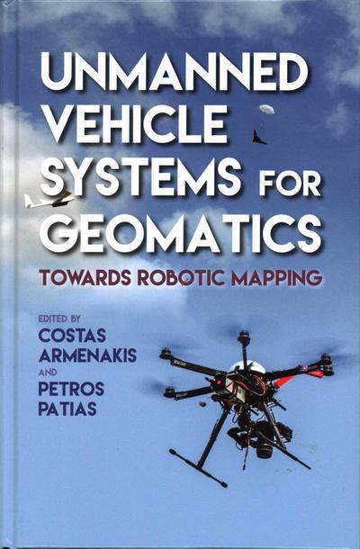 Armenakis, C: Unmanned Vehicle Systems in Geomatics