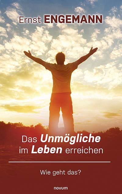 Das Unmögliche im Leben erreichen