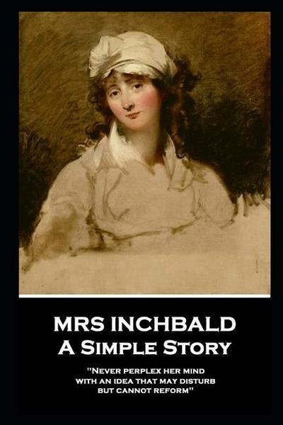 Inchbald: MRS INCHBALD - A SIMPLE STORY