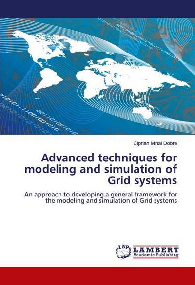Advanced techniques for modeling and simulation of Grid systems