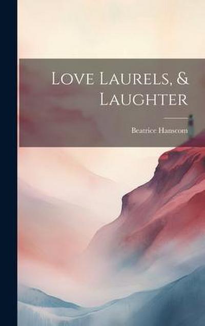Love Laurels, & Laughter