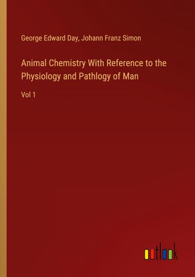 Animal Chemistry With Reference to the Physiology and Pathlogy of Man
