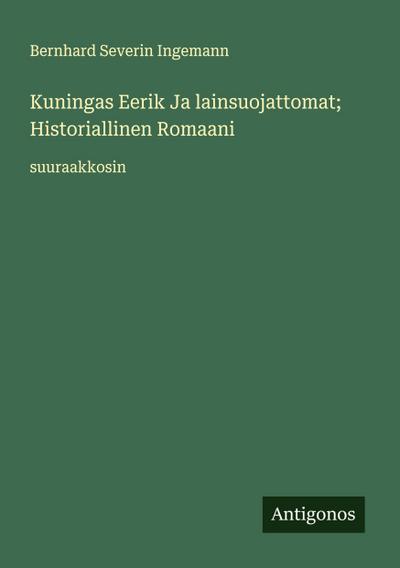 Kuningas Eerik Ja lainsuojattomat; Historiallinen Romaani