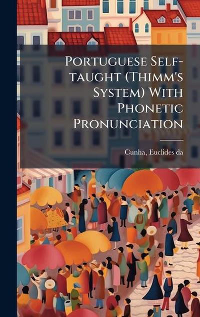 Portuguese Self-taught (Thimm’s System) With Phonetic Pronunciation