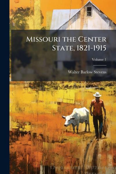 Missouri the Center State, 1821-1915