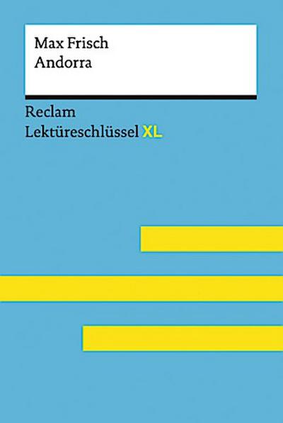 Andorra von Max Frisch: Lektüreschlüssel mit Inhaltsangabe, Interpretation, Prüfungsaufgaben mit Lösungen, Lernglossar. (Reclam Lektüreschlüssel XL)