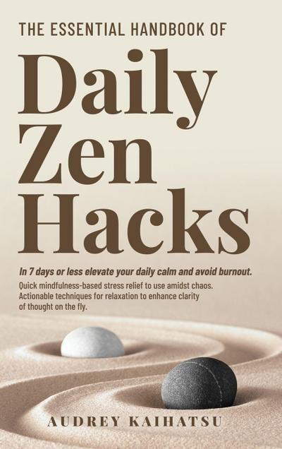 The Essential Handbook of Daily Zen Hacks