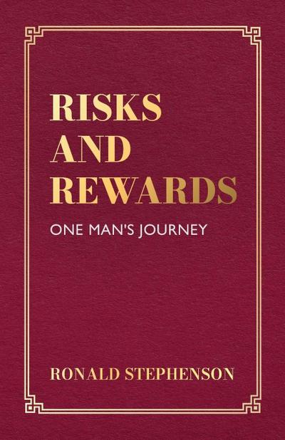 Risks and Rewards,One Man’s Journey