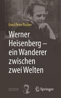Werner Heisenberg - ein Wanderer zwischen zwei Welten