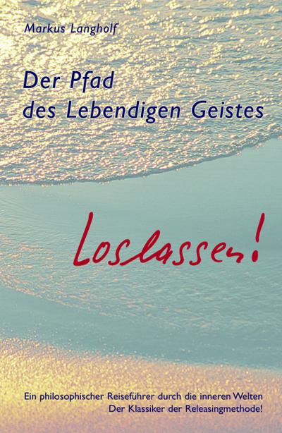 Der Pfad des Lebendigen Geistes - Loslassen