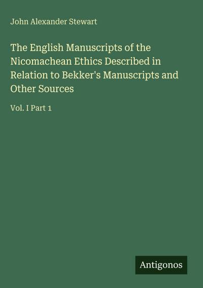 The English Manuscripts of the Nicomachean Ethics Described in Relation to Bekker’s Manuscripts and Other Sources