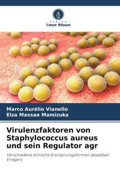 Virulenzfaktoren von Staphylococcus aureus und sein Regulator agr