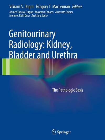 Genitourinary Radiology: Kidney, Bladder and Urethra: The Pathologic Basis