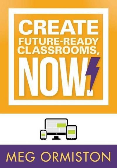 Create Futureready Classrooms, Now!