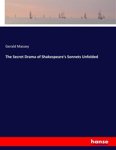 The Secret Drama of Shakespeare’s Sonnets Unfolded