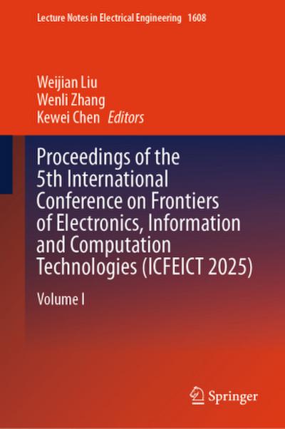 Proceedings of the 5th International Conference on Frontiers of Electronics, Information and Computation Technologies (Icfeict 2025)