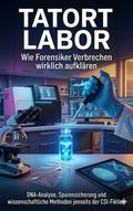 Tatort Labor: Wie Forensiker Verbrechen wirklich aufklären