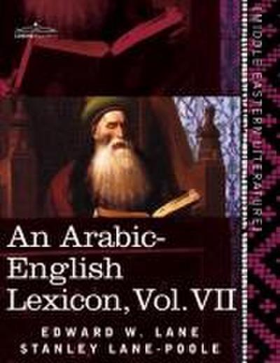 An Arabic-English Lexicon (in Eight Volumes), Vol. VII