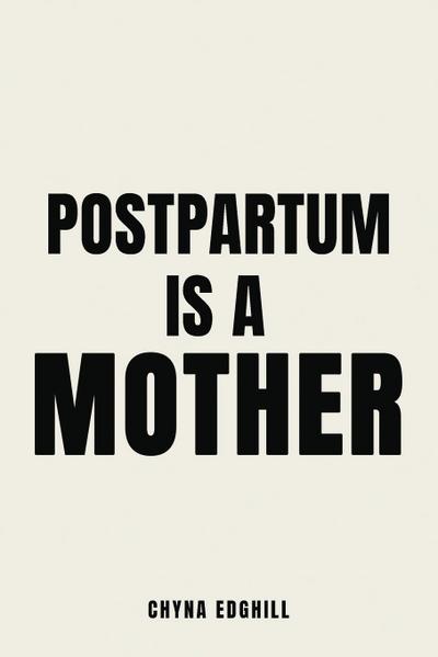 Postpartum is a Mother