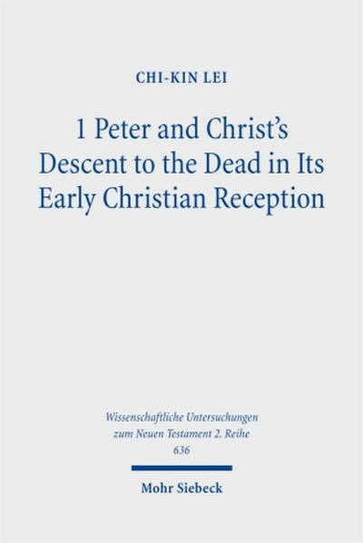 1 Peter and Christ’s Descent to the Dead in Its Early Christian Reception
