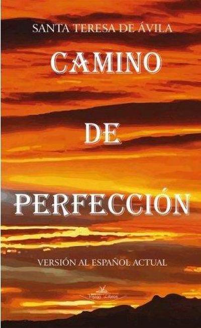 Camino de perfección : versión al español actual