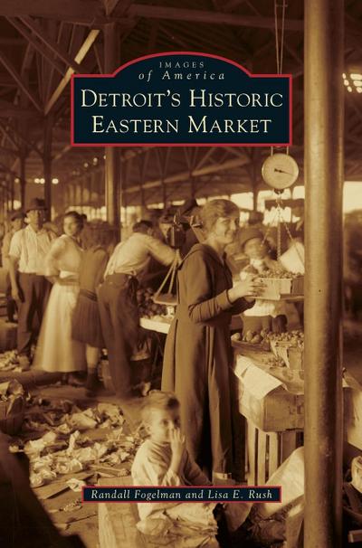 Detroit’s Historic Eastern Market