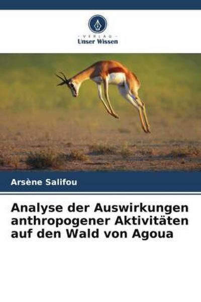 Analyse der Auswirkungen anthropogener Aktivitäten auf den Wald von Agoua