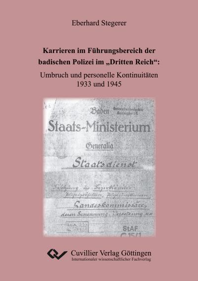 Karrieren im Führungsbereich der badischen Polizei im "Dritten Reich". Umbruch und personelle Kontinuitäten 1933 und 1945