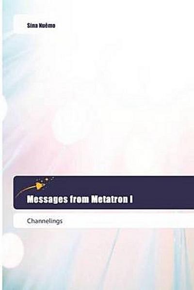 Messages from Metatron I