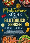 Mediterrane Küche und Blutdruck senken Kochbuch