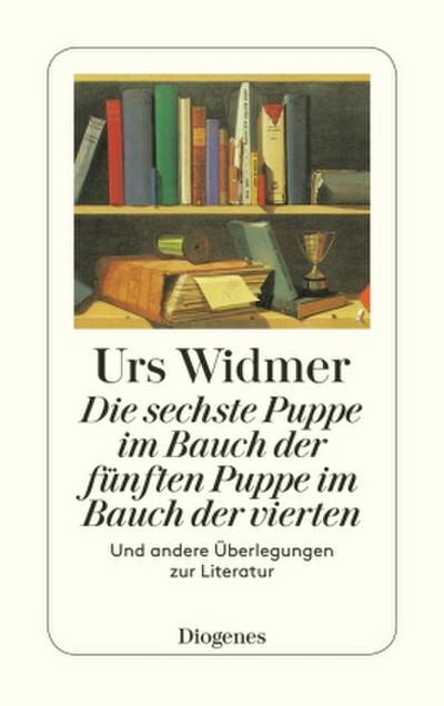 Die sechste Puppe im Bauch der fünften Puppe im Bauch der vierten und andere Überlegungen zur Literatur