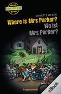 Where is Mrs Parker? - Wo ist Mrs Parker? - Annette Weber