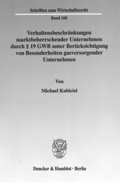 Verhaltensbeschränkungen marktbeherrschender Unternehmen durch § 19 GWB unter Berücksichtigung von Besonderheiten gasversorgender Unternehmen.