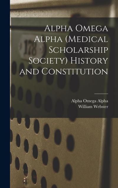Alpha Omega Alpha (medical Scholarship Society) History and Constitution
