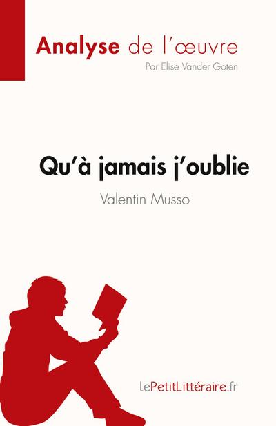Qu’à jamais j’oublie de Valentin Musso (Analyse de l’oeuvre)